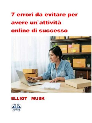 cover image of 7 Errori Da Evitare Per Avere Un'Attività Online Di Successo